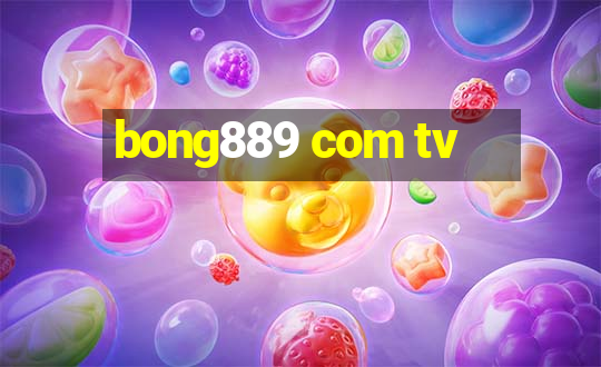 bong889 com tv