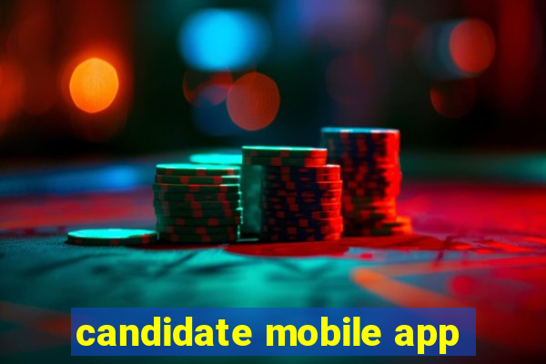 candidate mobile app