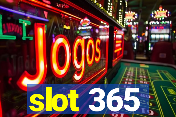 slot 365