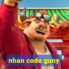 nhan code guny