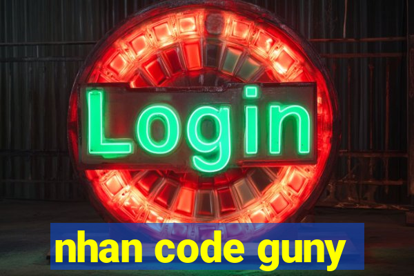 nhan code guny