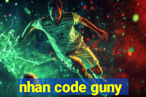 nhan code guny