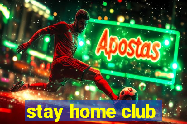 stay home club