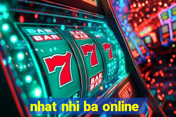 nhat nhi ba online