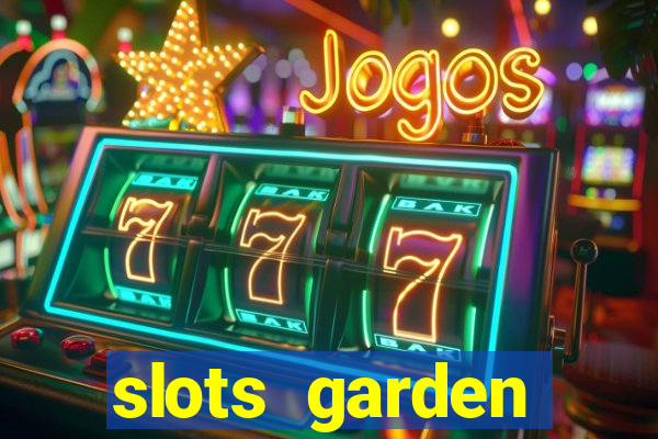 slots garden instant play