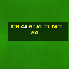 bắn cá nổ hũ đổi thưởng