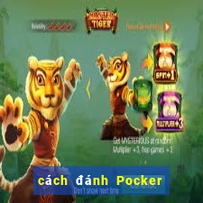 cách đánh Pocker hiệu quả