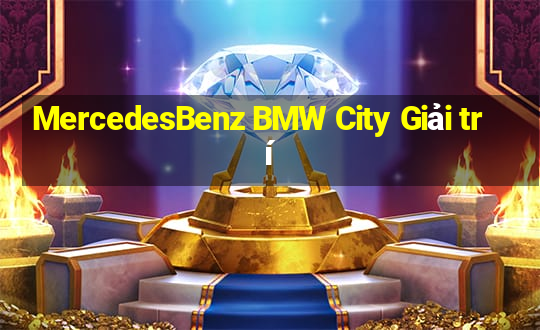 MercedesBenz BMW City Giải trí