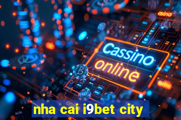 nha cai i9bet city