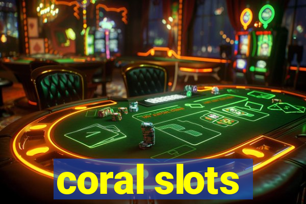 coral slots