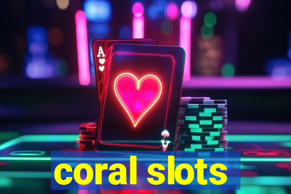 coral slots