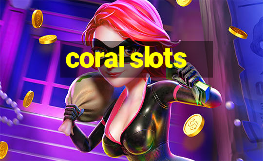 coral slots