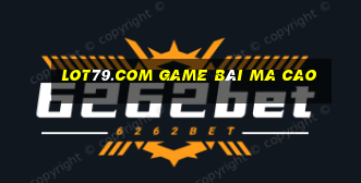 Lot79.Com Game Bài Ma Cao