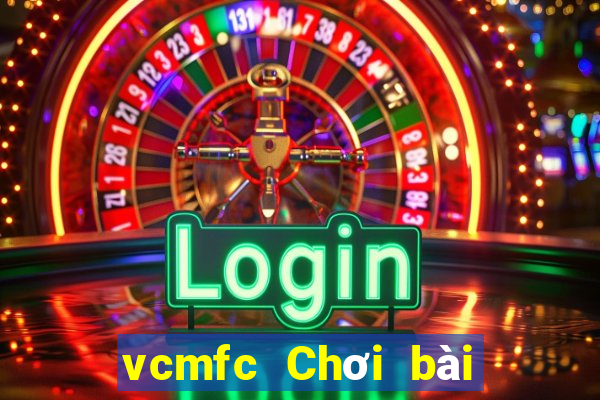 vcmfc Chơi bài onli thể loại