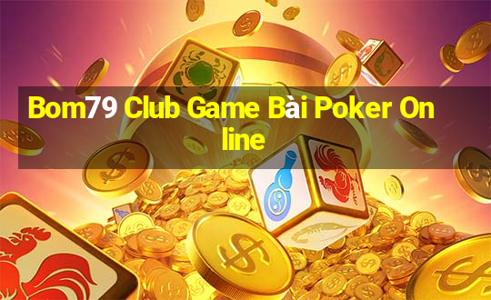 Bom79 Club Game Bài Poker Online