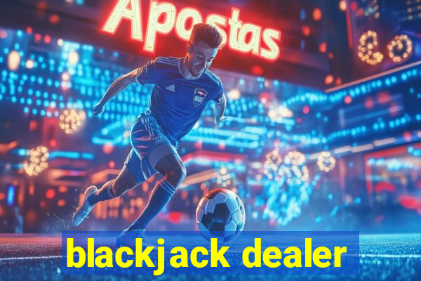 blackjack dealer