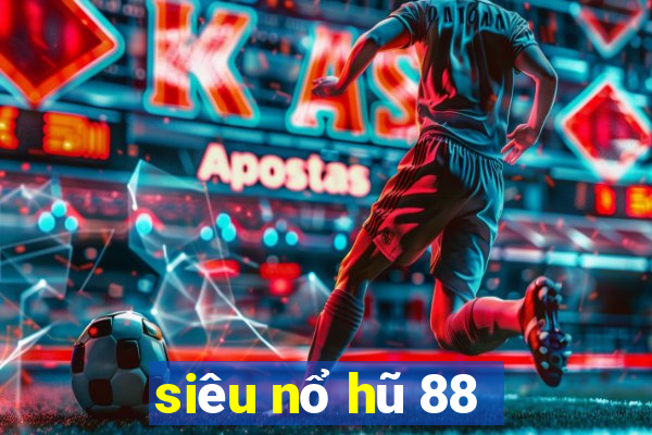 siêu nổ hũ 88