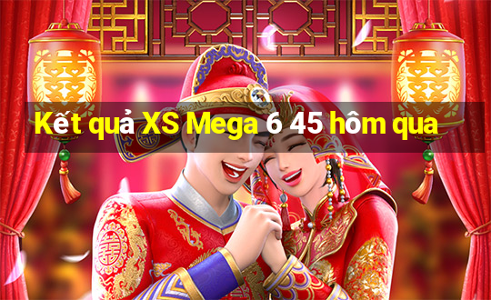 Kết quả XS Mega 6 45 hôm qua