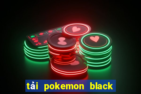 tải pokemon black 2 việt hóa