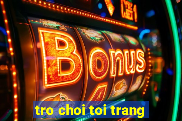 tro choi toi trang