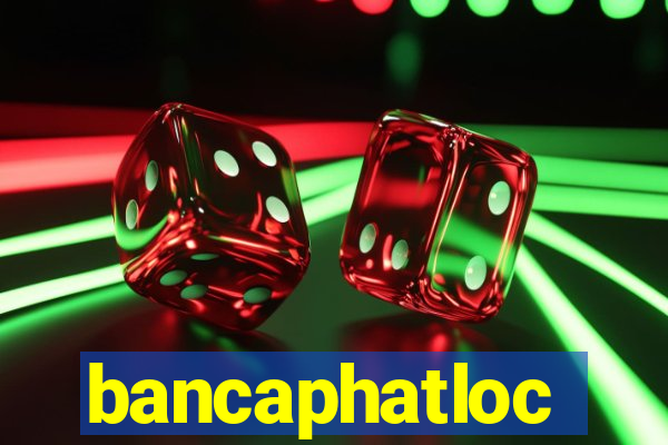 bancaphatloc