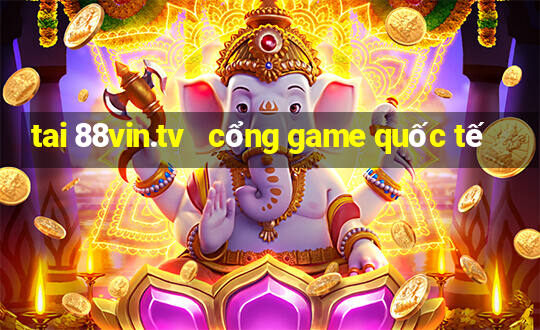 tai 88vin.tv   cổng game quốc tế