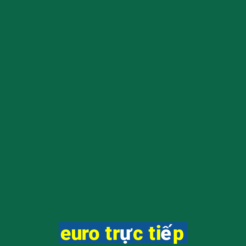 euro trực tiếp