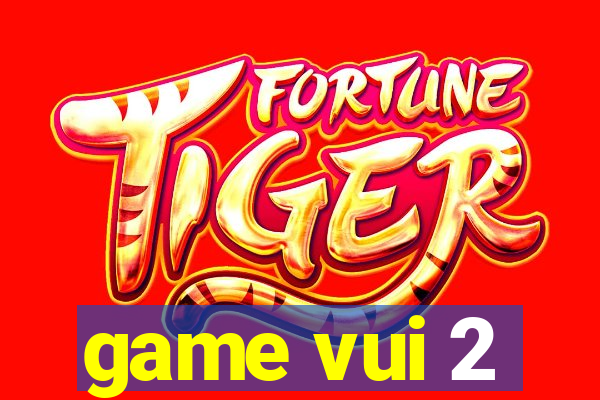 game vui 2