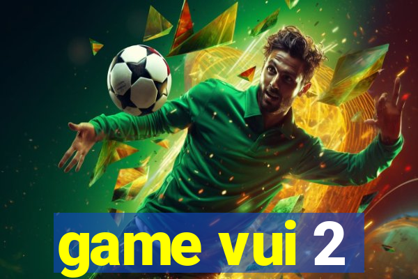 game vui 2