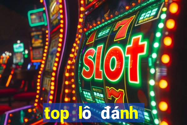 top lô đánh nhiều nhất hôm nay