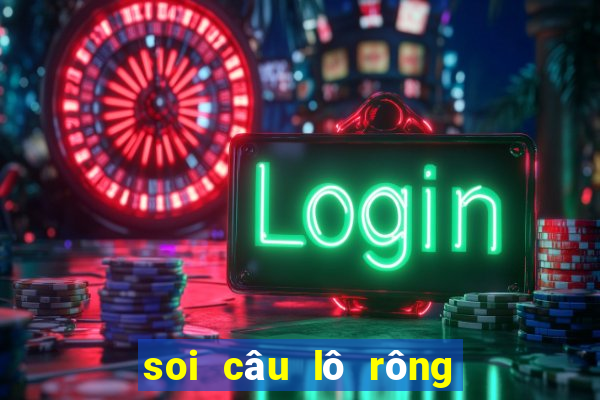 soi câu lô rông bach kim