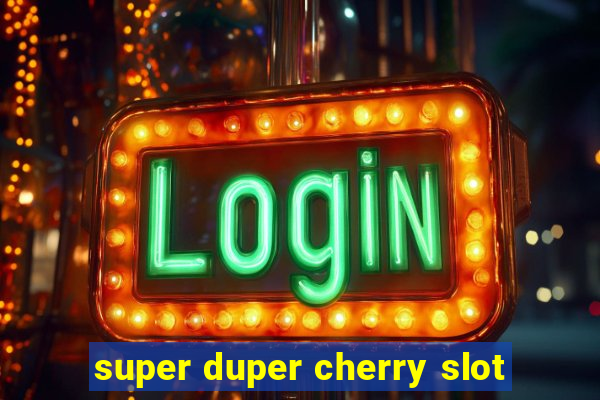 super duper cherry slot