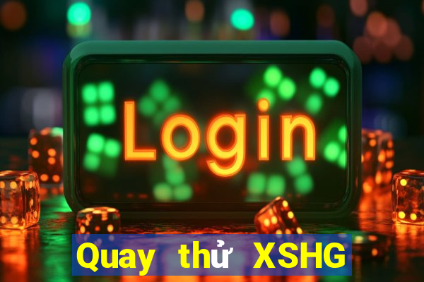 Quay thử XSHG Thứ 6