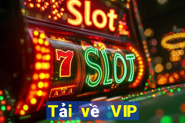 Tải về VIP hàng đầu