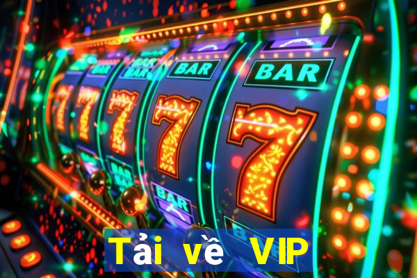 Tải về VIP hàng đầu