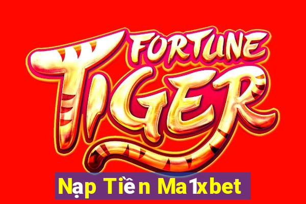 Nạp Tiền Ma1xbet