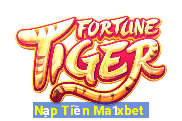 Nạp Tiền Ma1xbet