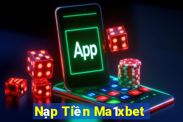 Nạp Tiền Ma1xbet