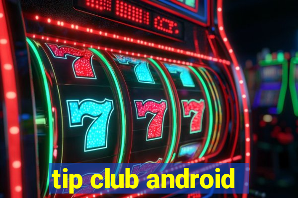 tip club android