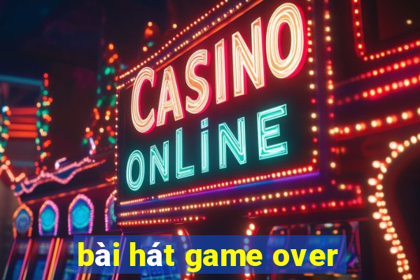 bài hát game over