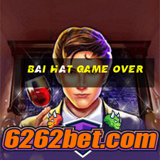 bài hát game over