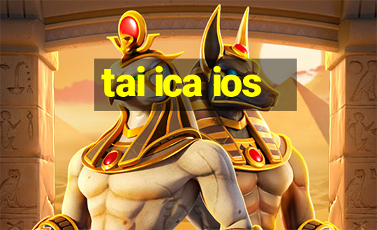 tai ica ios