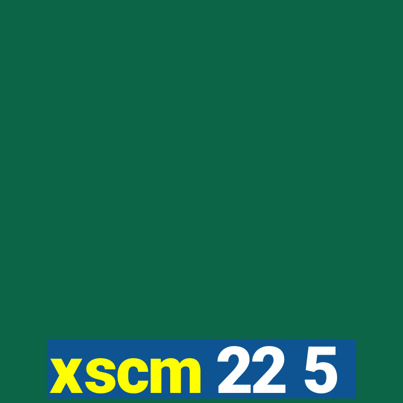 xscm 22 5