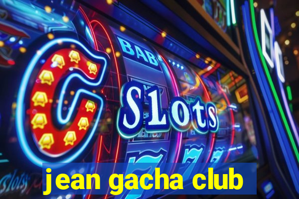 jean gacha club