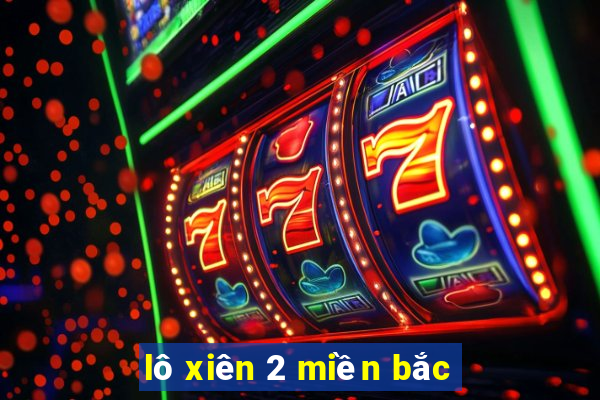 lô xiên 2 miền bắc