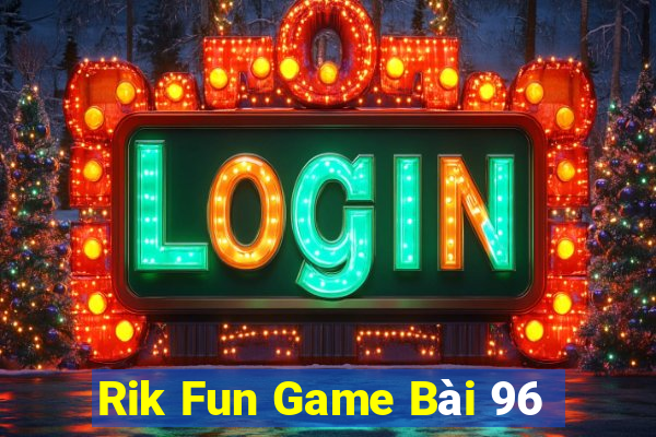 Rik Fun Game Bài 96