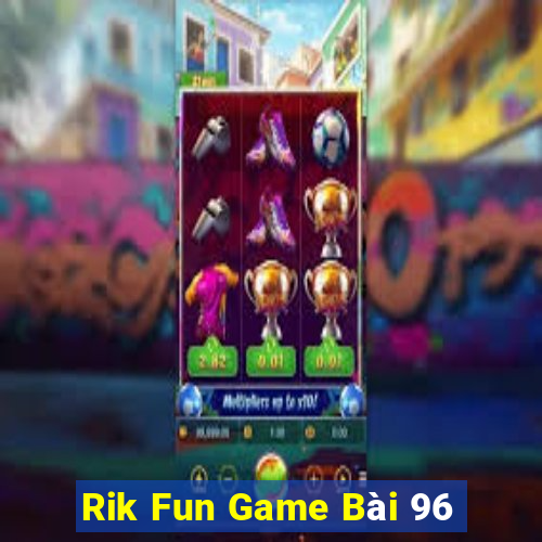 Rik Fun Game Bài 96