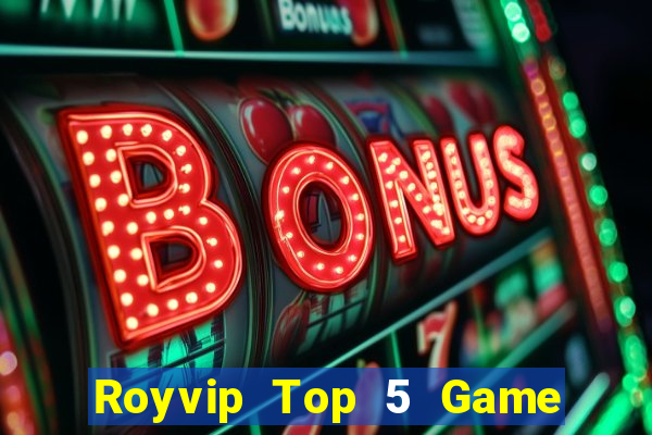 Royvip Top 5 Game Đánh Bài Đổi Thưởng