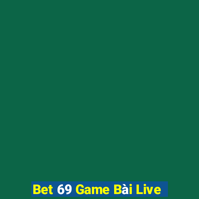 Bet 69 Game Bài Live