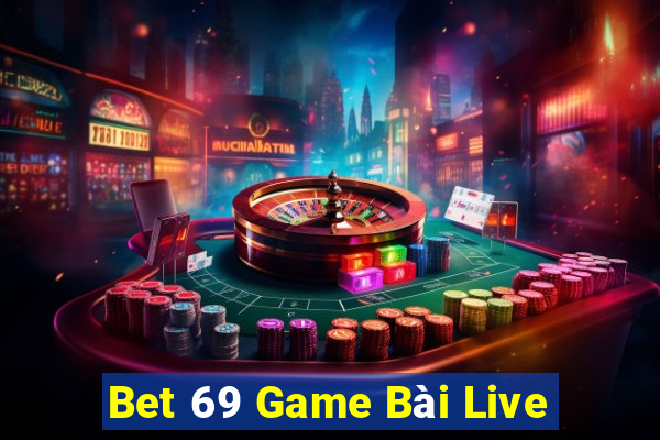 Bet 69 Game Bài Live